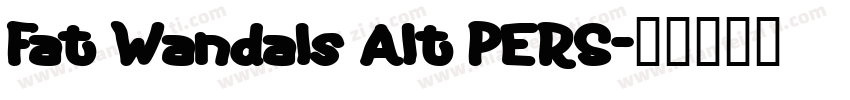 Fat Wandals Alt PERS字体转换
